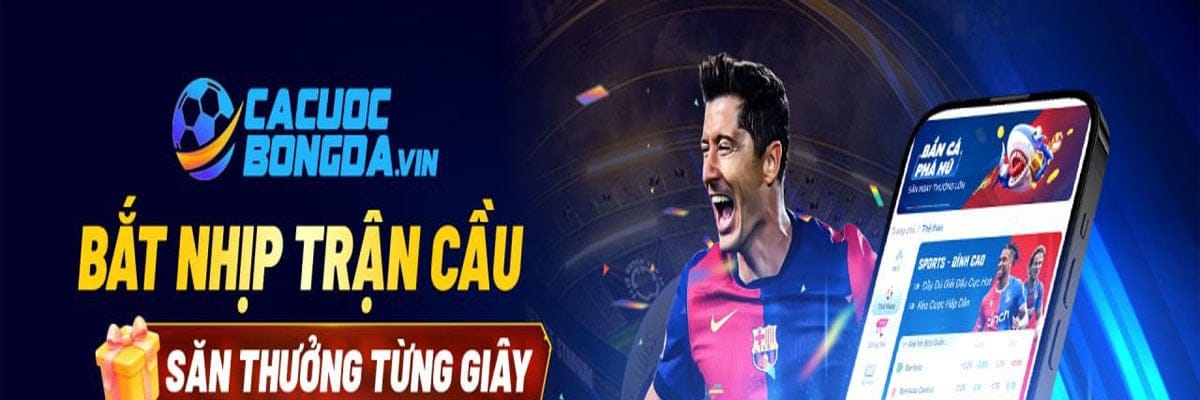 Cá Cược Bóng Đá - Trang cá cược uy tín hiện nay