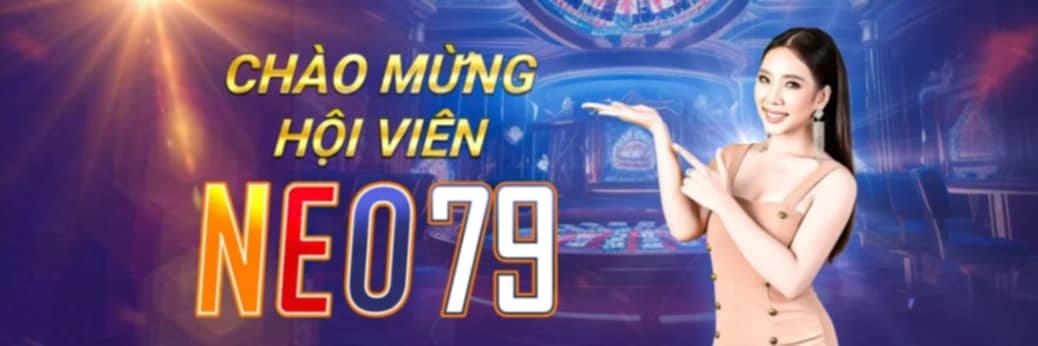 NEO79 - TRANG CHỦ ĐĂNG KÝ NHÀ CÁI NEO79