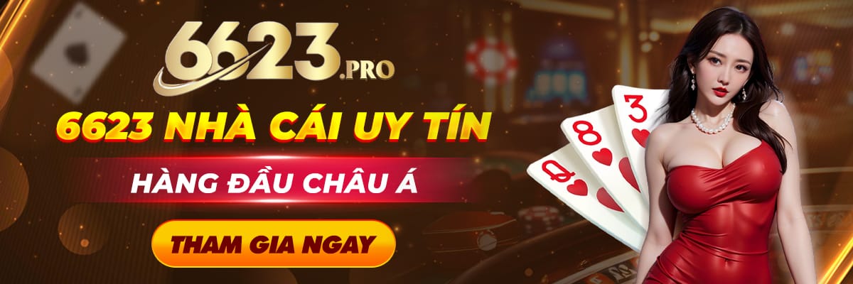 6623 Nhà Cái Uy Tín