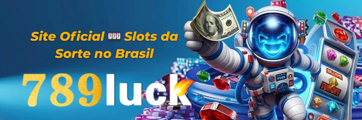 789Luck – Site Oficial 🎰  Slots da Sorte no Brasil