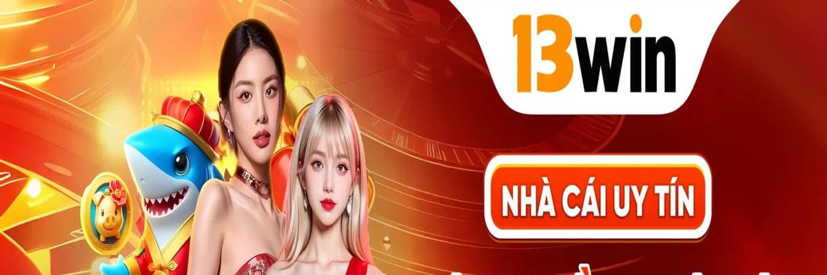 13Win – Điểm Đến Giải  Trí Cá Cược Hấp Dẫn