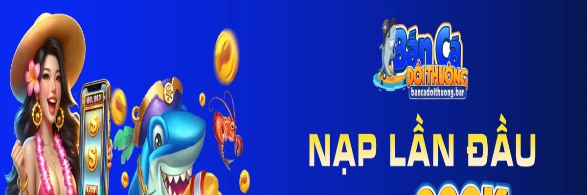 Bắn cá đổi thưởng