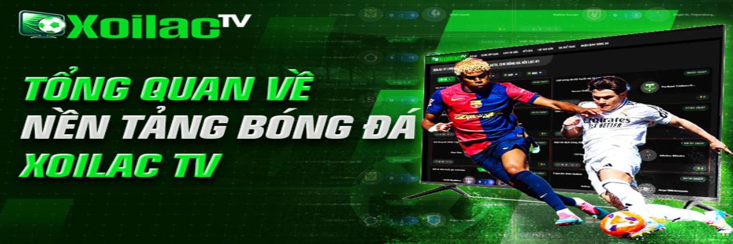 Xoilac TV Dịch Vụ Xem Trực Tiếp Bóng Đá Xôi Lạc