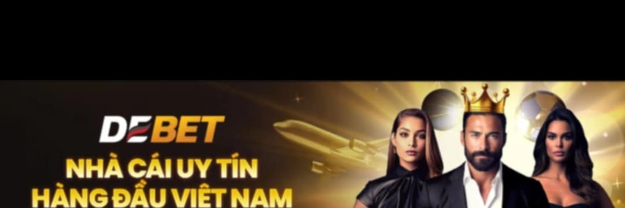 DEBET – Cược là chất, thắng là thật!